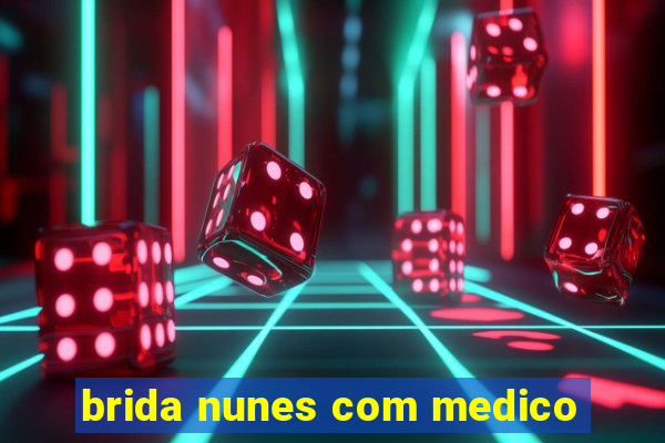 brida nunes com medico